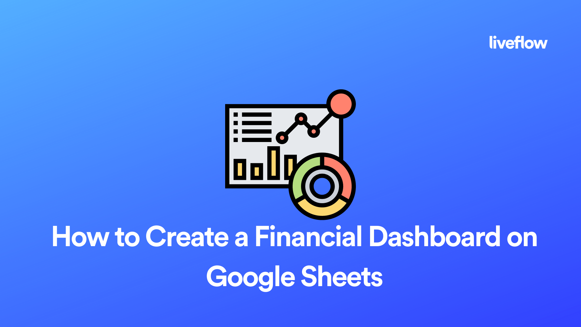 How to Create a Financial Dashboard in Google Sheets LiveFlow